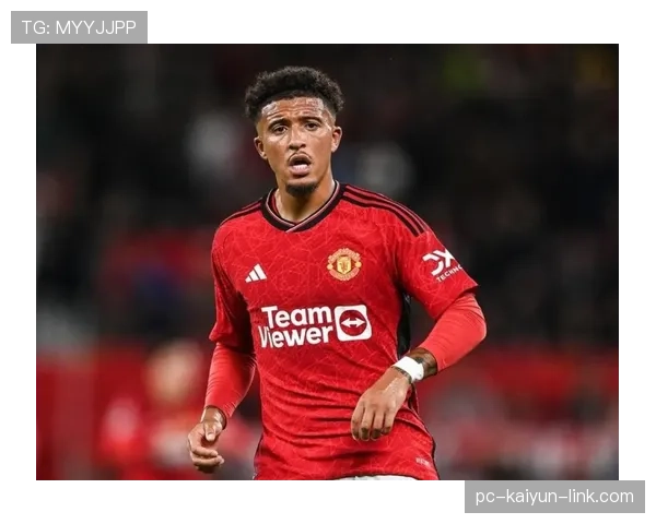 桑乔边路突破能力持续进化，如何成为曼联逆转关键战的战术支点？